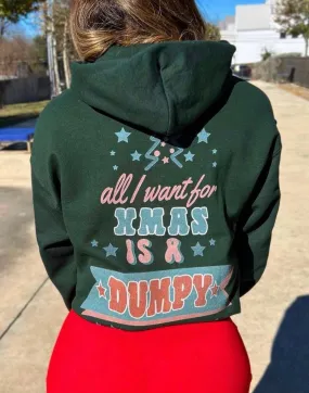 ALL I WANT FOR XMAS IS A DUMPY - HOODIE